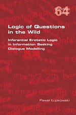 Logic of Questions in the Wild.  Inferential Erotetic Logic in Information Se-,
