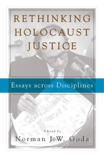 Norman J. W. Goda Rethinking Holocaust Justice (Tascabile)