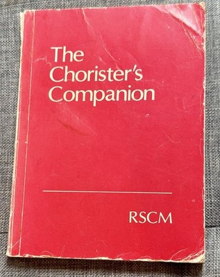 The Chorister s CompanionPublished by The Royal School of Church Music (RSCM).