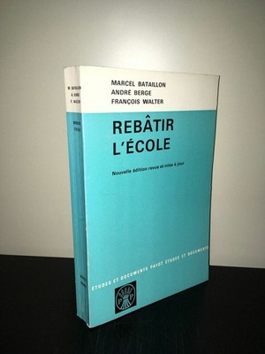 REBATIR L'ECOLE 1969 Payot BATAILLON Marcel BERGE Andre WALTER François - CA17B