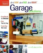 Garage Solutions (Do It Now Do It Fast Do It Right) - paperback Taunton Pres...