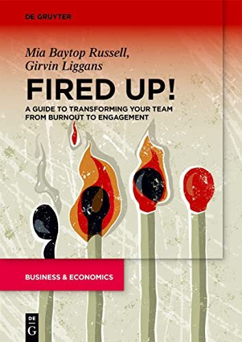 Fired Up!: A guide to transforming your team from burnout to