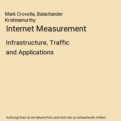 Internet Measurement: Infrastructure, Traffic and Applications, Mark Crovella, B