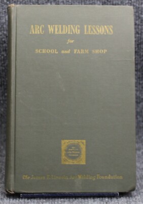 ARC Welding Lessons for School and Farm Shop Harold L. Kugler 1972 9th Printing