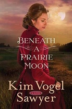 Beneath a Prairie Moon: A Novel - Paperback By Vogel Sawyer, Kim - VERY GOOD
