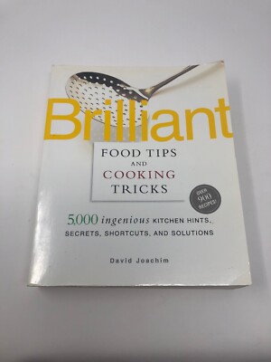 Brilliant Food Tips and Cooking Tricks: 5,000 Ingenious Kitchen Hints, Secrets, 