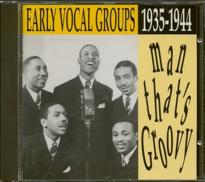 Various - Man That's Groovy - Early Vocal Groups 1935-1944 (CD) - Vocal Group...