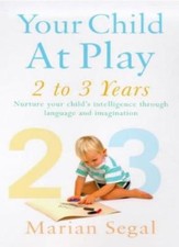 Your Child at Play: Growing Up, Language and the Imagination (Positive parentin