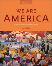 WE ARE AMERICA: A THEMATIC READER AND GUIDE TO WRITING By Anna Joy **Excellent**