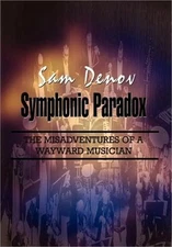 Symphonic Paradox: The Misadventures of a Wayward Musician (Hardback or Cased Bo