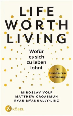 Life Worth Living   Wofür es sich zu leben lohnt