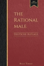 The Rational Male - Deutsche Auflage: Positive M?nnlichkeit by Beg Verlag (Germa