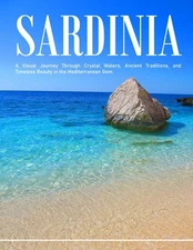 Sardinia: An Ideal Coffee Table Picture Book and the Perfect Gift for Enthusiast