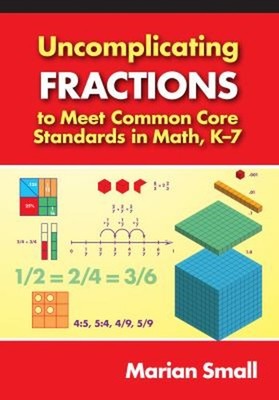 Uncomplicating Fractions to Meet Common Core Standards in Math, K