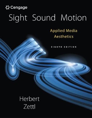 Sight, Sound, Motion: Applied Media Aesthetics (MindTap Course List)