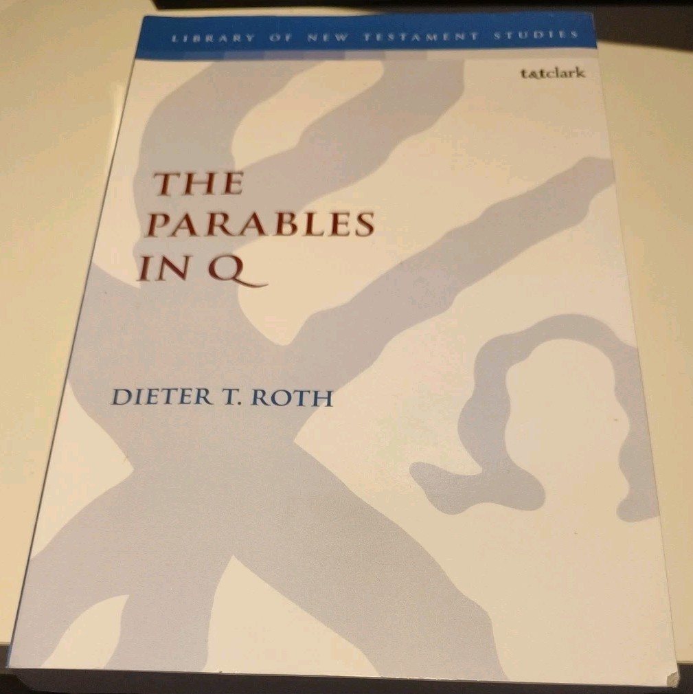 The Parables in Q Library of New Testament Biblical Studies Dieter T. Roth Book