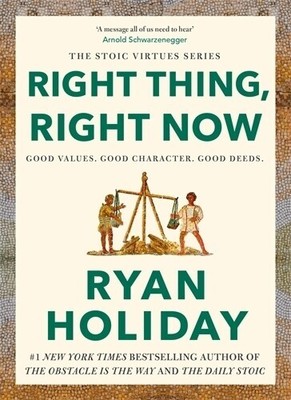 Right Thing, Right Now | Ryan Holiday | 2024 | englisch