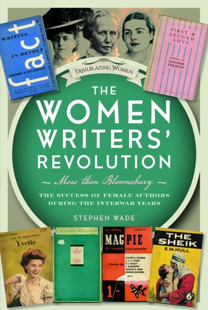 The Women Writers Revolution More than Bloomsbury by Stephen Wade HARDBACK