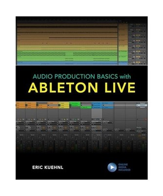 Audio Production Basics with Ableton Live, Eric Kuehnl