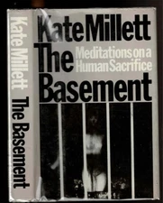 THE BASEMENT. Meditations on a Human Sacrifice by Kate Millett