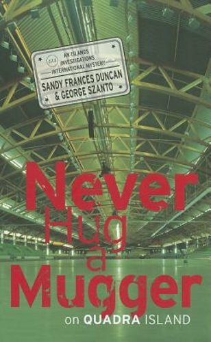 Never Hug a Mugger on Quadra Island by Sandy Frances Duncan: New - Picture 1 of 1