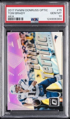 2017 PANINI DONRUSS OPTIC AKA #15 TOM BRADY PSA 10