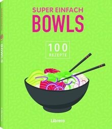 Super Einfach Bowls: 100 Rezepte von Librero | Buch | Zustand sehr gut