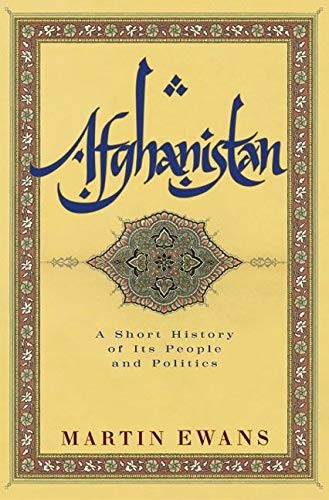 Afghanistan: A Short History of Its People and Politics,Martin E