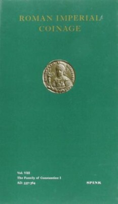 Roman Imperial Coinage Volume VIII: The Family of Constantine I AD 337-364 Guide