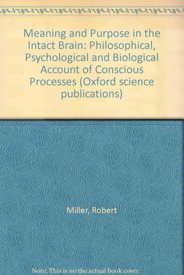 Bedeutung und Zweck im intakten Gehirn: Philosophisch, Psychologisch und Bio...