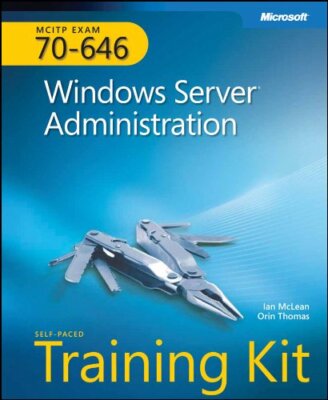 MCITP Self-Paced Training Kit (Exam 70-646): Windows Server Admi