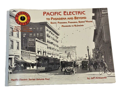 #ad PACIFIC ELECTRIC VOLUME 4 TO PASADENA AND BEYOND $27.50