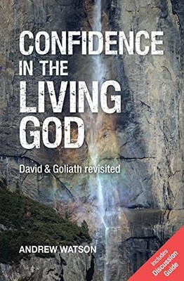 Confidence in the Living God: David and Goliath Rev by Watson, Andrew 0857464825