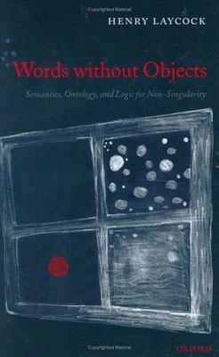 Words Without Objects : Semantics, Ontology, And Logic for Non-singularity, H...