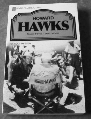 HOWARD HAWKS  Seine Filme - sein Leben  Thissen, Rolf Heyne Filmbibliothek