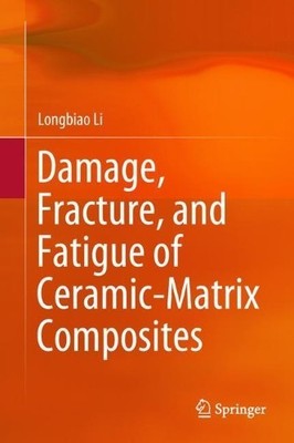 Damage, Fracture, and Fatigue of Ceramic-Matrix Composites - 9789811317828