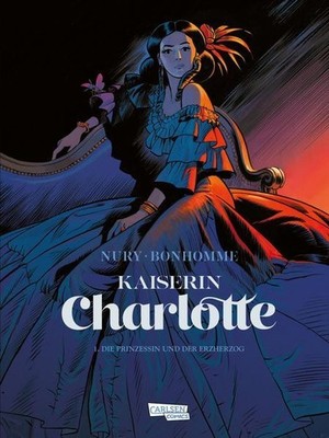 Kaiserin Charlotte : Die Prinzessin und der Erzherzog (1) Nury, Fabien und Matth