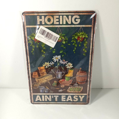 Hoeing Ain't Easy Funny Sign 8'' x 12'' Aluminum Metal Sign