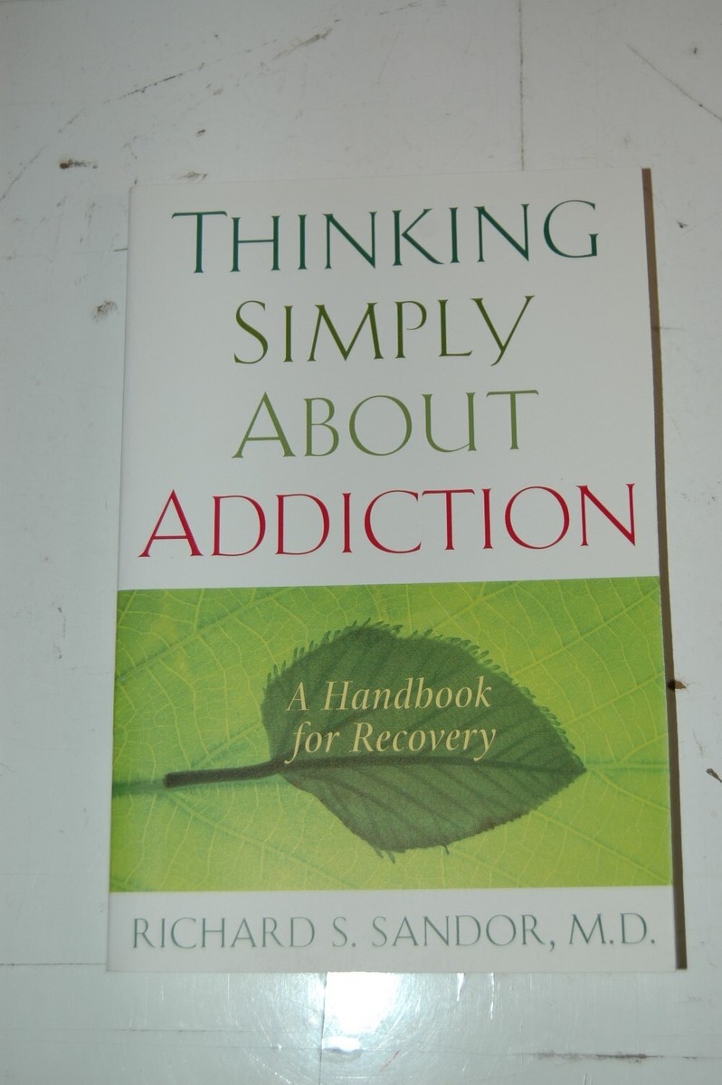 thinking Simply About Addiction Handbook Recovery Richard Sandor Paperback  Book
