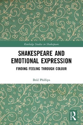 Shakespeare and Emotional Expression: Finding Feeling t - Paperback NEW Phillips