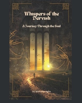 Whispers of the Dervish - A Journey Through the Soul.docx by Mahreen A. Paperbac