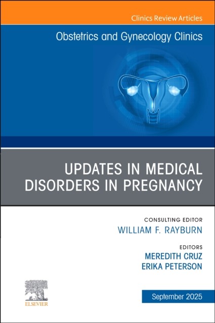 Updates in Medical Disorders in Pregnancy, An Issue of Obstetrics and