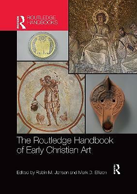 The Routledge Handbook of Early Christian Art by Robin M. Jensen, Mark D. ...