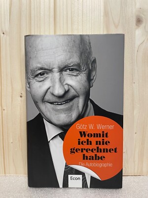 Womit ich nie gerechnet habe: Die Autobiographie - Götz W. Werner
