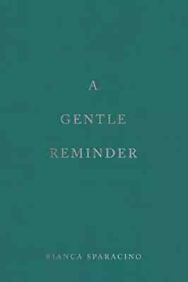 A Gentle Reminder - Paperback By Bianca Sparacino - VERY GOOD