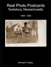 Real Photo Postcards: Tewksbury, Massachusetts by Michael P. Kelley Paperback Bo