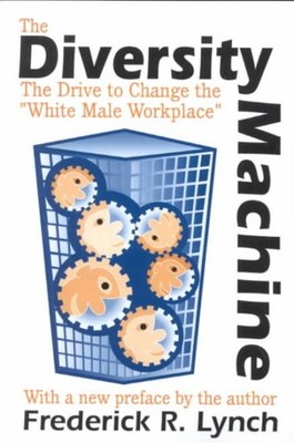 Diversity Machine : The Drive to Change the ''''White Male Workplace, Paperback...
