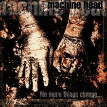 The More Things Change ... von Machine Head | CD | Zustand sehr gut