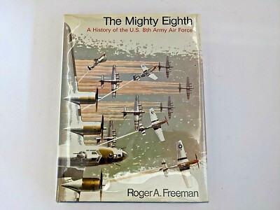 Mighty Eighth: A History of the Eighth Air Force Roger Freeman  (1970) 9780385011686|