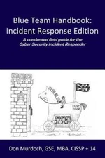 Blue Team Handbook: Incident Response Edition: A condensed field guide for the C